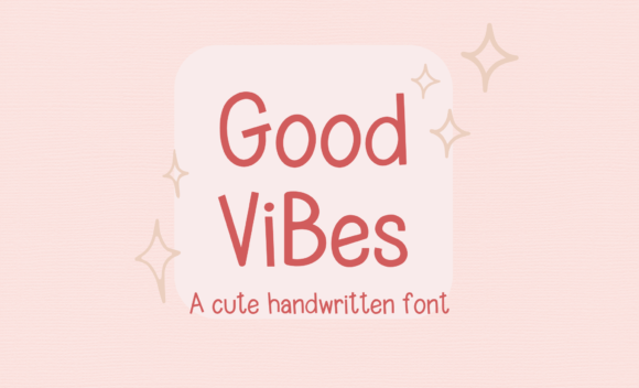 Good Vibes Cute Handwritten: The Typeface That Lifts Your Campaign Mood